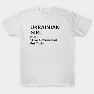 UKRAINIAN Girl Like A Normal Girl But Cooler T-Shirt